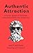 Authentic Attraction: A Pro...