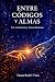Entre códigos y almas: IA, conciencia y futuro humano (Spanish Edition)
