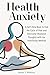 Health Anxiety: A Self-Help...