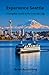 Experience Seattle: A Compl...