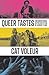 Queer Tastes by Cat Voleur