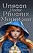 Unseen Under Phoenix Mounta...