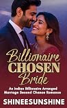 Billionaire CHOSEN Bride: An Indian Billionaire Arranged Marriage Second-Chance Romance (Sacred Vows Series)