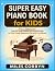 Super Easy Piano Book for Kids by Miles Corbyn