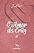 O Amor da Cruz (Série Amor)