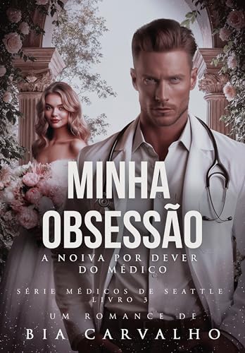 Minha Obsessão: A Noiva por Dever do Médico (Médicos de Seattle Livro 3) (Portuguese Edition)