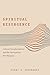 Spiritual Resurgence: Cultural Transformations and the Spiritual but Not Religious