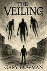 The Veiling by Gary Bowman The Veiling by Gary Bowman