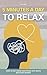 5 Minutes a Day to Relax: Short & Easy Guided Meditations with Gentle Reflection Prompts (Calm Your Mind)