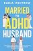 Married to ADHD Husband: A ...