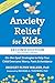 Anxiety Relief for Kids: On...