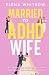 Married to ADHD Wife: The H...