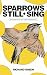 Sparrows Still Sing: Discov...