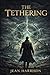 The Tethering