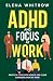 ADHD and Focus at Work: Pra...