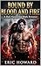 Bound by Blood and Fire: A ...