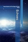 Echoes: Short Stories At The Edge Of Your Mind