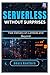 Serverless Without Surprise...
