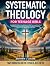 Systematic Theology for Tee...