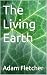 The Living Earth by Adam Fletcher