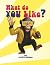 What Do You Like?: A Wildly...