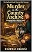 Murder in the County Archive by Beatrix Bloom