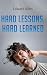 Hard Lessons, Hard Learned