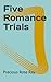Five Romance Trials by Precious Rose Ray