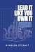 Lead It Like You Own It by Brandon Stewart
