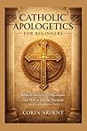 Catholic Apologetics for Beginners: Biblical Answers to Objections and How to Defend Doctrine Book cover for Catholic Apologetics for Beginners: Biblical Answers to Objections and How to Defend Doctrine