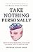 Take Nothing Personally: Ho...