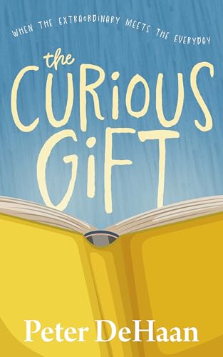 The Curious Gift: When the Extraordinary Meets the Everyday (Kindle Edition)