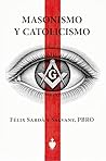 Masonismo y Catol...