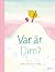 Var är Dim?