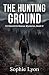 The Hunting Ground  by Sophie Lyon