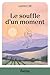 Le souffle d'un moment (French Edition)