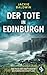 Der Tote in Edinburgh | Der fesselnde Ermittlerkrimi im stürmischen Schottland (Grace McKenna ermittelt 1) (German Edition)