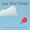 See You Soon! by P.J. Zin See You Soon! by P.J. Zin
