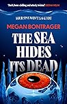 The Sea Hides Its...