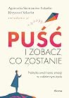 Puść i zobacz, co...