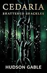 Cedaria: Shattered Shackles Book cover for Cedaria: Shattered Shackles