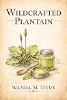 Wildcrafted Plantain