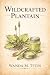 Wildcrafted Plantain by Wanda M. Titus