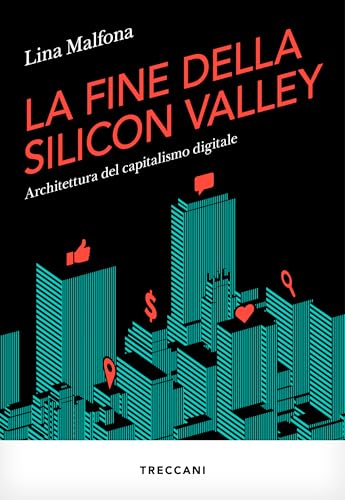 La fine della Silicon Valley. Architettura del capitalismo digitale (Kindle Edition)