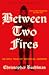 Between Two Fires