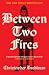 Between Two Fires by Christopher Buehlman