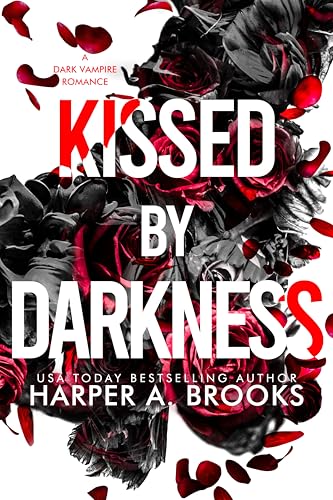 Kissed by Darkness: A Dark Vampire Romance (Kindle Edition)