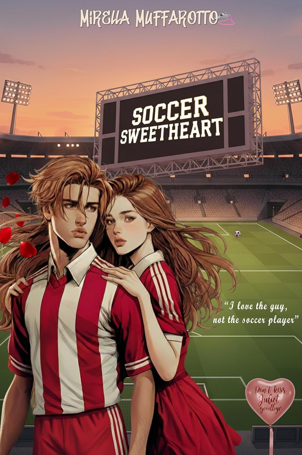 Soccer Sweetheart: Don't kiss Juliet goodbye (Kindle Edition)