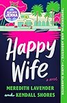 Happy Wife: A Read with Jenna Pick: A Novel Happy Wife: A Read with Jenna Pick: A Novel