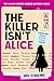 The Killer Isn't Alice: The 46,600 Suspect Murder Mystery Puzzle